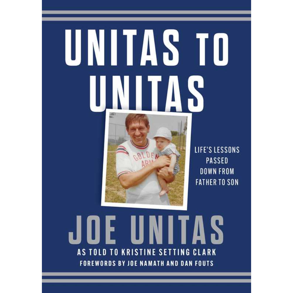 Unitas to Unitas Book By Joe Unitas
