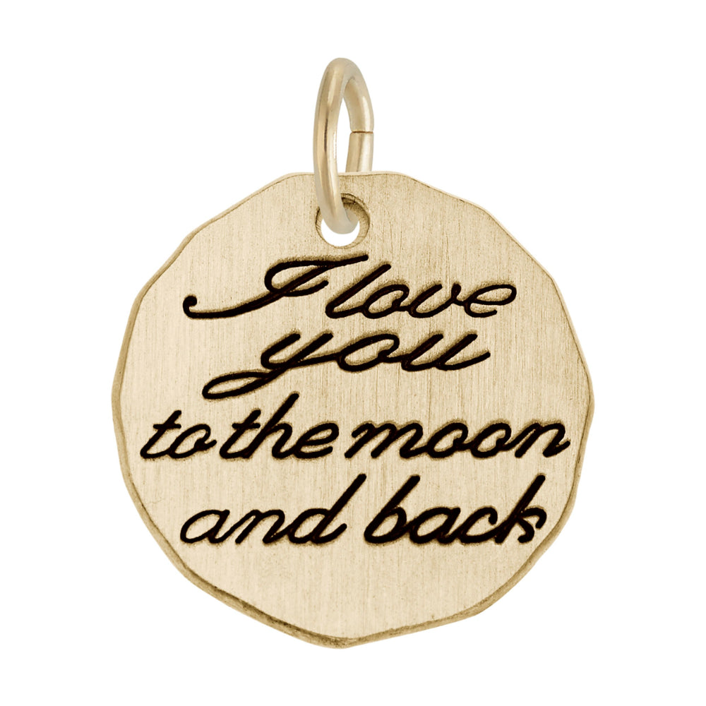 Gold charm with the engraved text 'I love you to the MOON and BACK' on a round disc-shaped background.