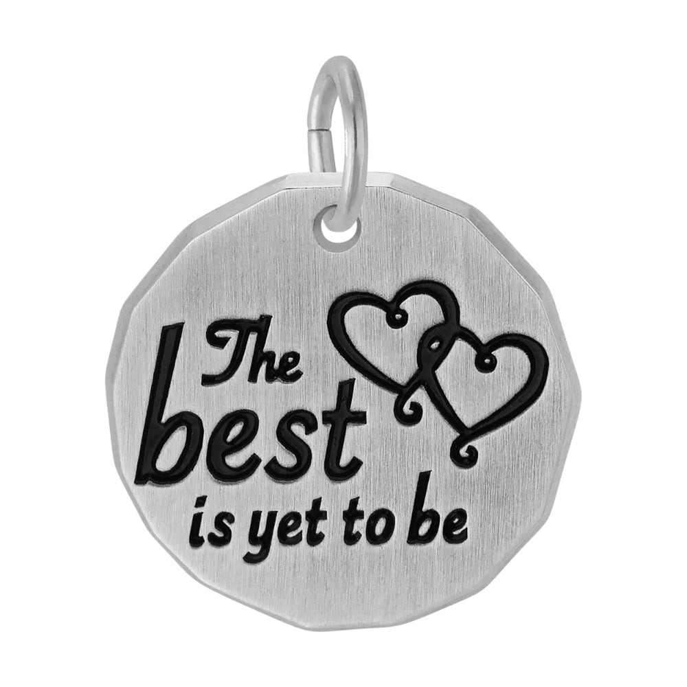Silver Disc Charm with 'The best is yet to be' Engraved