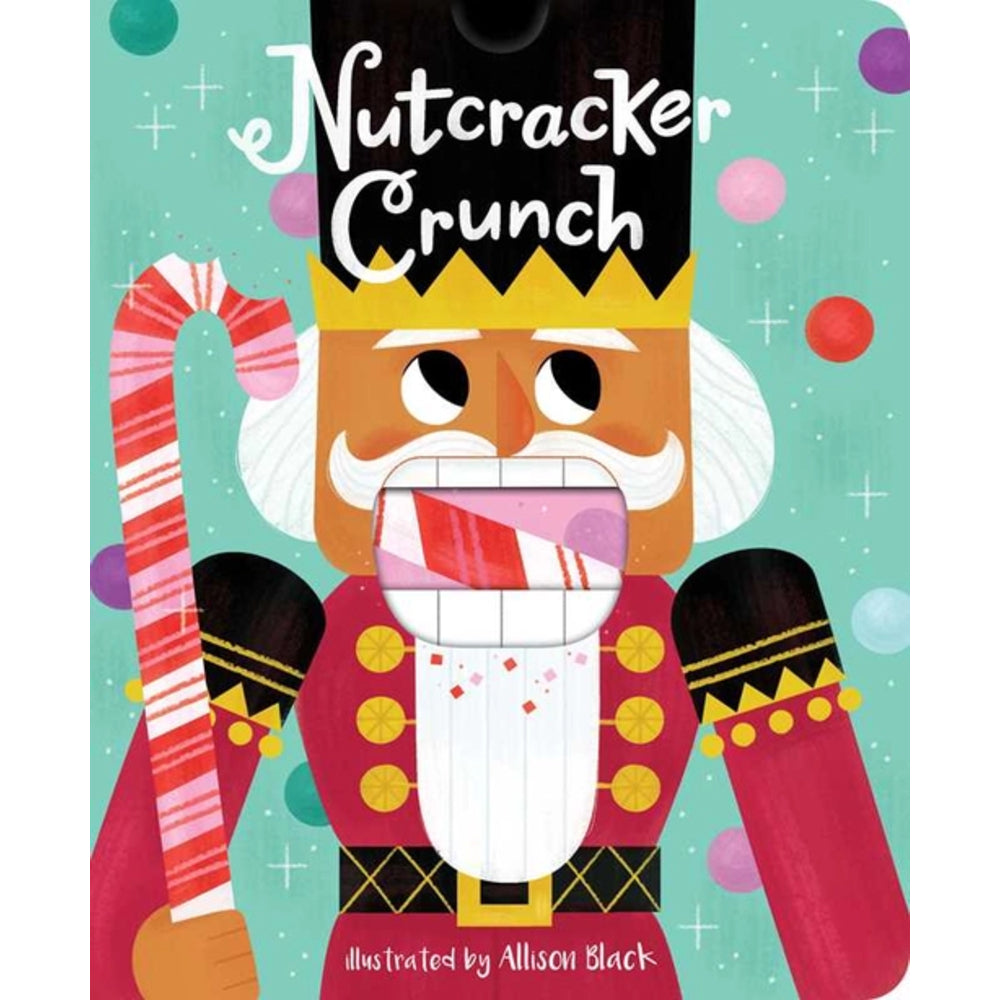 Front cover of the children's book 'Nutcracker Crunch' by Allison Black, featuring a colorful illustrated nutcracker holding a candy cane against a mint green background with confetti and stars.