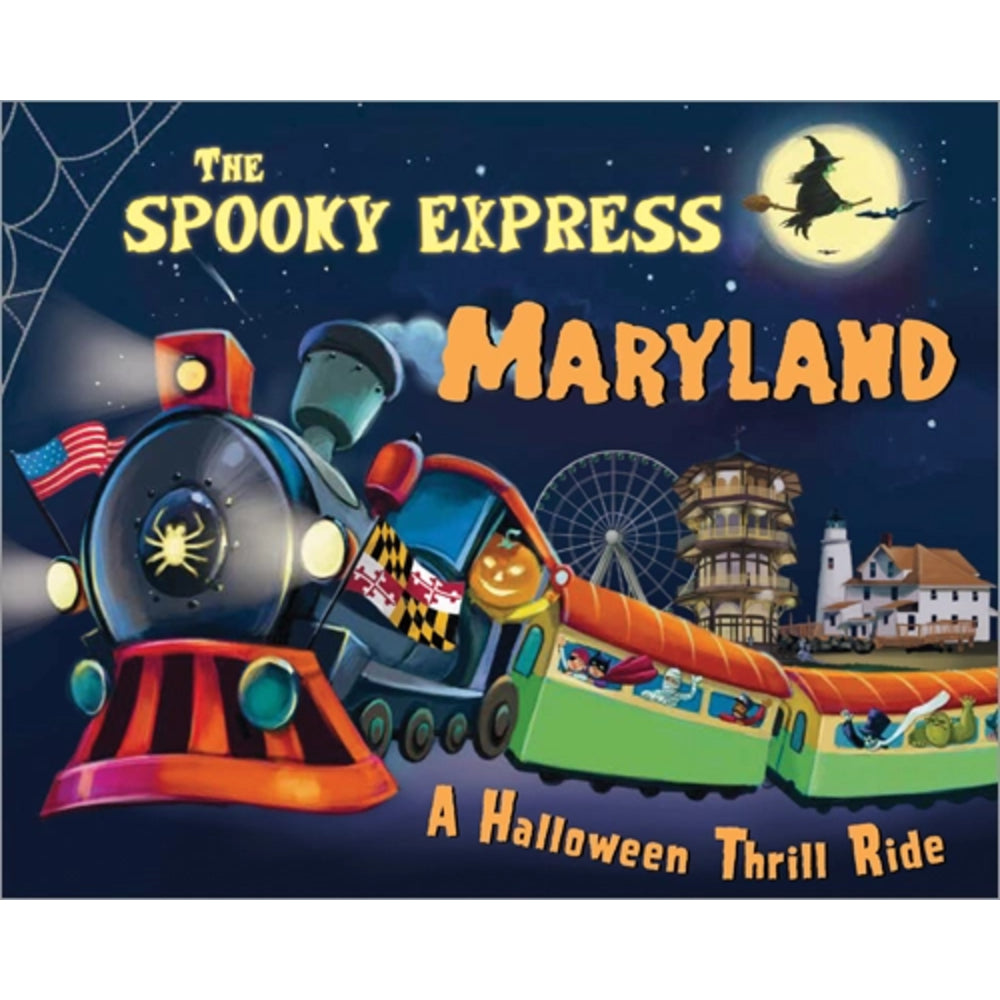 Front cover of a children's book titled "The Spooky Express Maryland: A Halloween Thrill Ride," showing a colorful cartoon train traveling through Maryland under a full moon with a witch silhouette and Halloween-themed buildings.