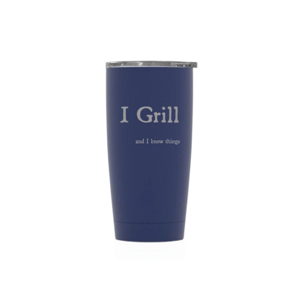 Well Told "I Grill and I Know Things" Tumbler