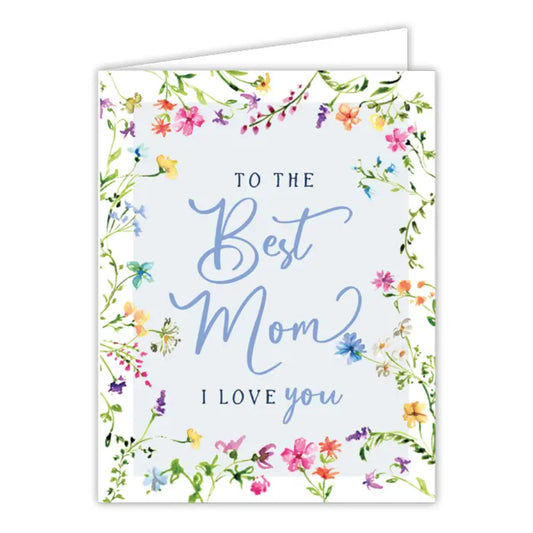 To the Best Mom I Love You Greeting Card