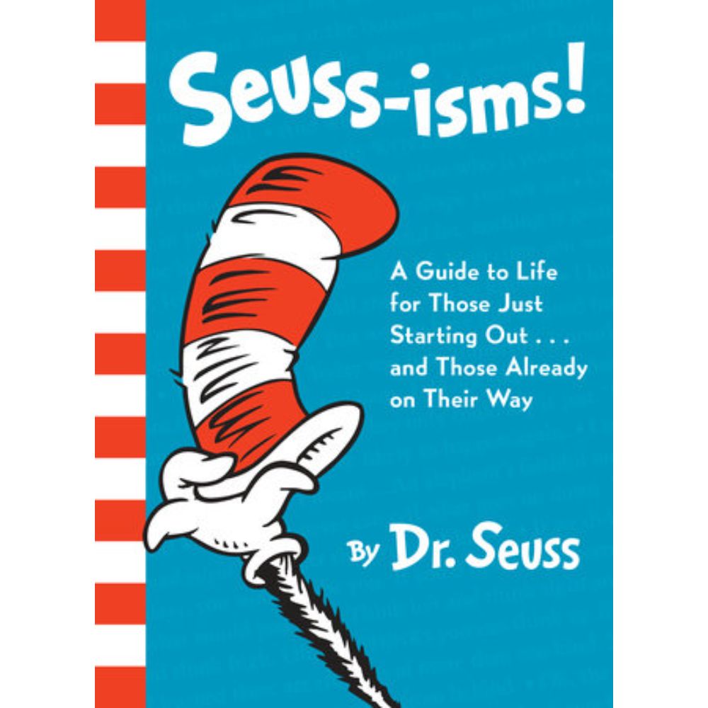 Seuss-isms! A Guide to Life for Those Just Starting Out…and Those Already on Their Way
